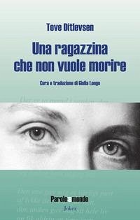 Una ragazzina che non vuole morire. Cinquanta poesie scelte - Ditlevsen, Tove