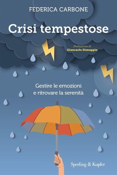 Crisi tempestose. Gestire le emozioni e ritrovare la serenità - Carbone, Federica Crisi tempestose. Gestire le emozioni e ritrovare la serenità - Carbone, Federica