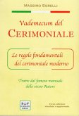 Vademecum del cerimoniale. Le regole fondamentali del cerimoniale moderno Vademecum del cerimoniale. Le regole fondamentali del cerimoniale moderno