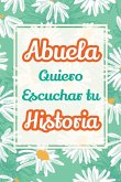 Abuela, Quiero Escuchar tu Historia Abuela, Quiero Escuchar tu Historia