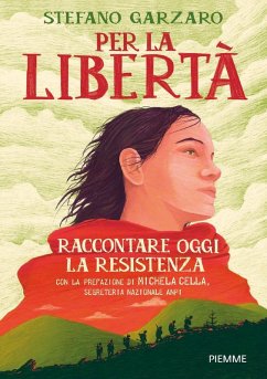 Cover Per la libertà. Raccontare oggi la Resistenza