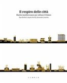 Il respiro delle città. Matrici mediterranee per abitare il futuro Il respiro delle città. Matrici mediterranee per abitare il futuro