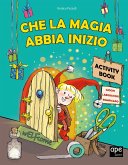 Che la magia abbia inizio. Activity book Che la magia abbia inizio. Activity book