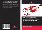 A Guerra do Pacífico: Uma História dos Crimes de Guerra Japoneses