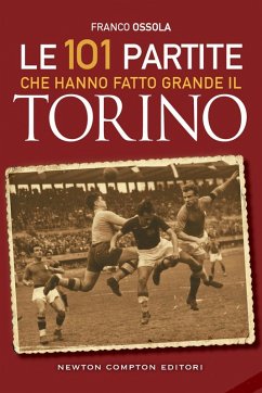 Cover Le 101 partite che hanno fatto grande il Torino