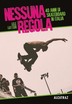 Cover Nessuna regola. 40 anni di skateboard in Italia