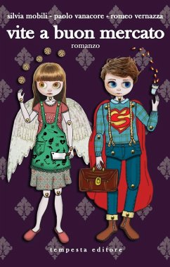 Vite a buon mercato. Un romanzo a sei mani - Mobili, Silvia; Vanacore, Paolo; Vernazza, Romeo