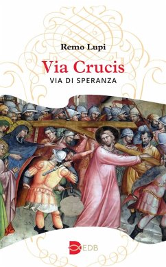 Via Crucis. Via di speranza - Lupi, Remo