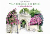 Villa Borghese e il Pincio. La villa delle delizie Villa Borghese e il Pincio. La villa delle delizie
