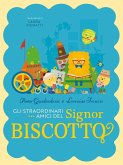 Gli straordinari amici del signor biscotto Gli straordinari amici del signor biscotto