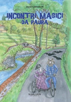 Incontri magici da paura. Avventure alla Rocca di Buggiano e a Villa Garzoni - Giacomelli, Irene