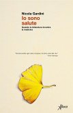 Io sono salute. Quando la letteratura incontra la medicina Io sono salute. Quando la letteratura incontra la medicina