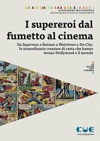 Cover I supereroi dal fumetto al cinema. Da Superman e Batman a Watchmen e Sin City: le straordinarie creature di carta che hanno invaso Hollywood e il mondo