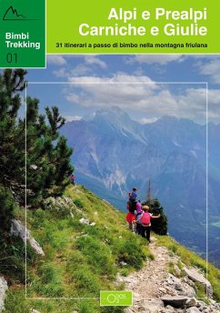 Bimbi trekking 1. Alpi e Prealpi Carniche e Giulie. 31 itinerari a passo di bimbo nella montagna friulana - Baroselli, Sara; Beltrame, Erica; Tosolini, Francesca