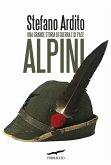 Alpini. Una grande storia di guerra e di pace Alpini. Una grande storia di guerra e di pace