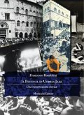 Il Festival di Umbria Jazz. Una ricostruzione storica Il Festival di Umbria Jazz. Una ricostruzione storica