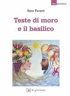 Teste di moro e il basilico - Favarò, Sara Teste di moro e il basilico - Favarò, Sara