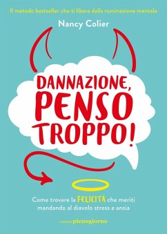 Cover Dannazione, penso troppo! Come trovare la felicità che meriti mandando al diavolo stress e ansia
