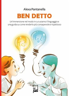 Ben detto. Un'immersione nel modo in cui usiamo il linguaggio e una guida su come renderlo più consapevole e rispettoso - Pantanella, Alexa