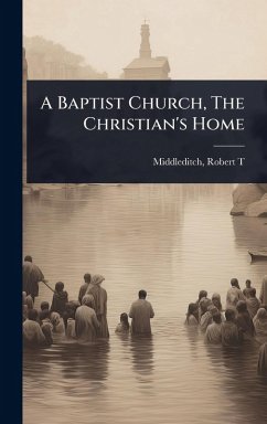 A Baptist Church, The Christian's Home Cover A Baptist Church, The Christian's Home