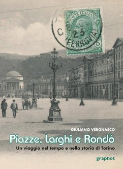 Piazze, larghi e rondò. Un viaggio nel tempo e nella storia di Torino - Vergnasco, Giuliano