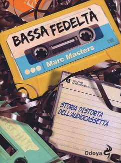 Bassa fedeltà. Storia distorta dell'audiocassetta - Masters, Marc