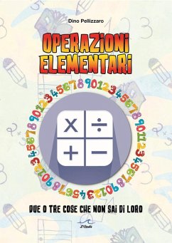 Operazioni elementari. Due o tre cose che non sai di loro - Pellizzaro, Dino