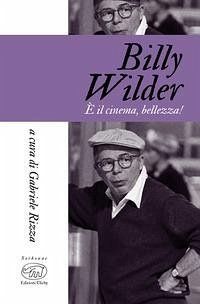 Cover Billy Wilder. È il cinema, bellezza!
