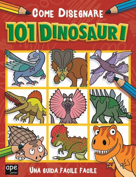Come disegnare 101 dinosauri Come disegnare 101 dinosauri