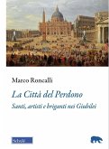 La Città del Perdono. Santi, artisti e briganti nei Giubilei La Città del Perdono. Santi, artisti e briganti nei Giubilei