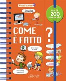 Come è fatto? Piccoli curiosi Come è fatto? Piccoli curiosi