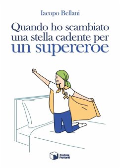 Quando ho scambiato una stella cadente per un supereroe - Bellani, Iacopo