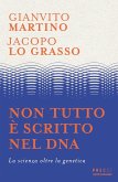 Non tutto è scritto nel DNA Non tutto è scritto nel DNA
