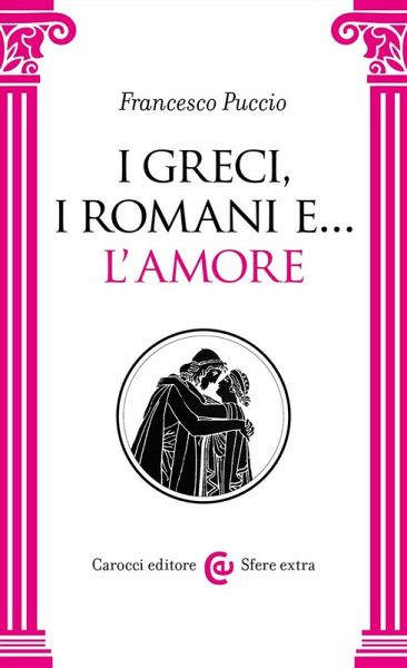 I Greci, i Romani e... l'amore I Greci, i Romani e... l'amore