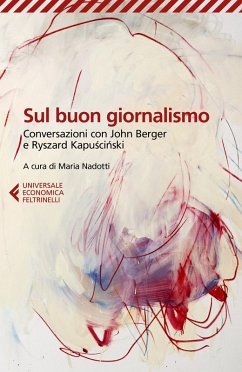 Cover Sul buon giornalismo. Conversazioni con John Berger e Ryszard Kapuscinski