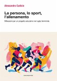 La persona, lo sport, l'allenamento. Riflessioni per un progetto educativo nel rugby femminile La persona, lo sport, l'allenamento. Riflessioni per un progetto educativo nel rugby femminile