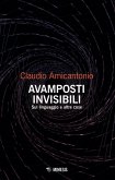 Avamposti invisibili. Sul linguaggio e altre cose Avamposti invisibili. Sul linguaggio e altre cose