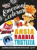 Inside out 2. Ansia, rabbia, tristezza. Emozioni da colorare - Walt Disney