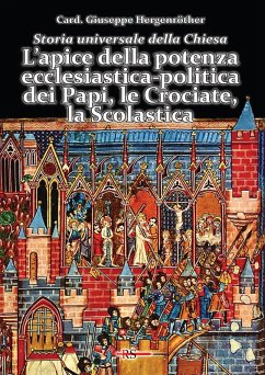 L' apice della potenza ecclesiastica-politica dei Papi, le Crociate, la Scolastica - Hergenröther, Giuseppe