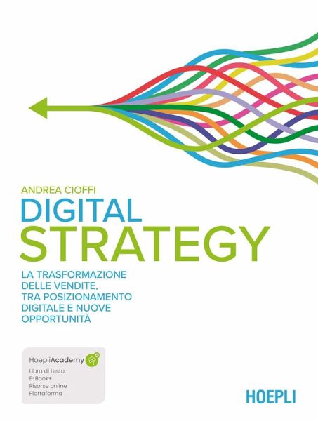 Digital strategy. La trasformazione delle vendite tra posizionamento digitale e nuove opportunità Digital strategy. La trasformazione delle vendite tra posizionamento digitale e nuove opportunità