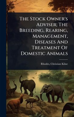 Cover The Stock Owner's Adviser; The Breeding, Rearing, Management, Diseases And Treatment Of Domestic Animals