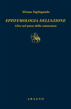 Cover Epistemologia dell'azione. Alice nel paese della conoscenza