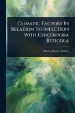 Climatic Factors In Relation To Infection With Cercospora Beticola Climatic Factors In Relation To Infection With Cercospora Beticola