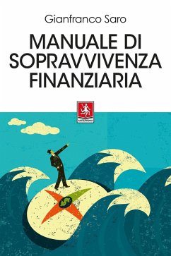 Manuale di sopravvivenza finanziaria - Saro, Gianfranco