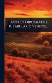 Acta Et Diplomata E R. Tabulario Veneto...