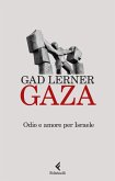 Gaza. Odio e amore per Israele Gaza. Odio e amore per Israele