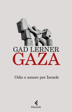 Gaza. Odio e amore per Israele - Lerner, Gad Gaza. Odio e amore per Israele - Lerner, Gad