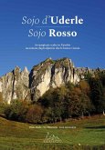 Sojo d'Uderle Sojo Rosso. Arrampicate scelte raccontate dagli alpinisti che le hanno vissute Sojo d'Uderle Sojo Rosso. Arrampicate scelte raccontate dagli alpinisti che le hanno vissute