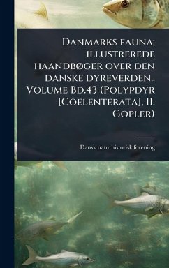 Danmarks fauna; illustrerede haandbÃ, ger over den danske dyreverden.. Volume Bd.43 (Polypdyr [Coelenterata], II. Gopler) - Forening, Dansk Naturhistorisk