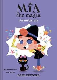 Cover Un' amica rara. Mia che magia
